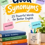 Good Synonyms: 25 Powerful Words for Better English